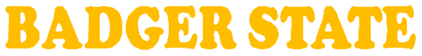 The text "BADGER STATE" on a plain background with no other discernible elements present.