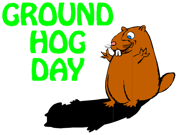 The image shows a cartoon of an animated groundhog with text above it that reads "Ground Hog Day."