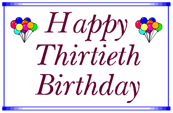 The image shows a birthday card with text that reads "Happy Thirtieth Birthday" on top of it in black font against a white background. Below this greeting is an illustration depicting three colorful balloons, one red and two blue, floating above the phrase "Thirty Years Old." The style appears to be digital art with simple graphics used for decorative purposes.