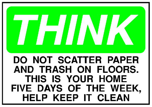 The image shows a sign with text that reads "THINK" at top followed by instructions: "Do NOT scatter paper on floors," "Transport trash to designated areas," "This is your home - help keep it clean."