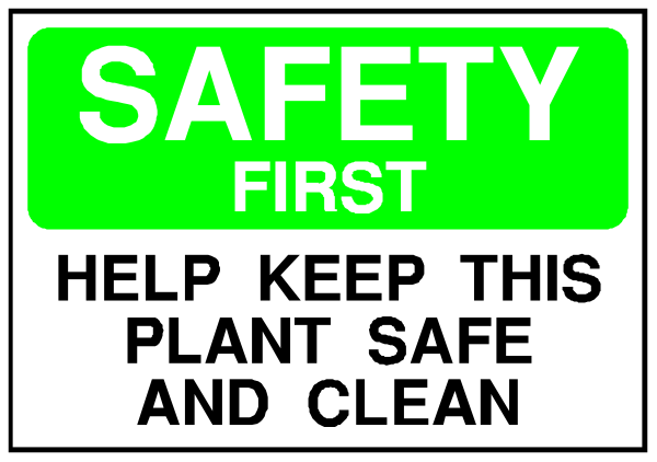 The image shows a sign with text that reads "SAFETY FIRST" at top followed by instructions to help keep plant safety clean and safe.