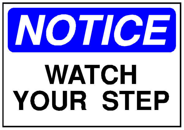 The image shows a notice sign with text that reads "NOTICE" at top followed by two lines of white lettering stating "WATCH YOUR STEP." Below this message is an additional line in red font reading, "YOUR SAFETY IS OUR CONCERN," and the bottom part features another warning: "DO NOT ENTER AREA BECAUSE OF HAZARDS TO PERSONS AND PROPERTY. VIOLATORS WILL BE SUBJECTED TO ARREST." The sign is set against a plain background, possibly indicating that it's