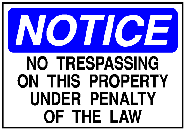 The image shows a notice sign with text that reads "NOTICE NO TRESPASSING ON THIS PROPERTY UNDER PENALTY OF THE LAW."