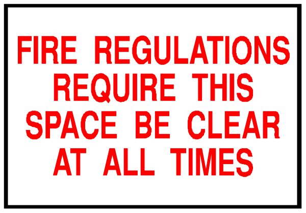 The image shows a sign with red text that reads "FIRE REGULATIONS REQUIRED THIS SPACE BE CLEAR AT ALL TIMES."