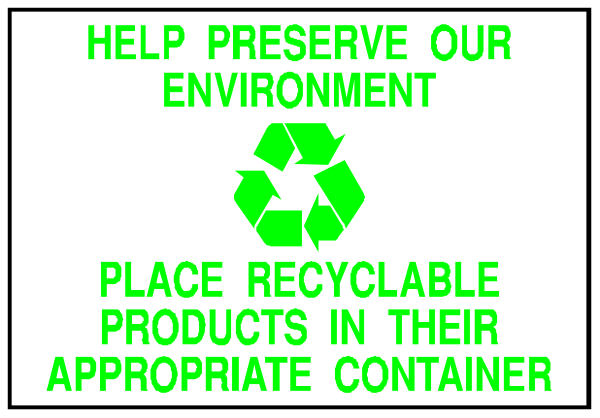 The image shows a sign with text that reads "HELP PRESERVE OUR ENVIRONMENT" at top in black letters on white background; below it is an illustration of three green recycling bins, and beneath them there's another line of smaller print stating "PLACE RECYCLABLE PRODUCTS IN THE APPROPRIATE CONTAINER." The sign has a plain beige border.