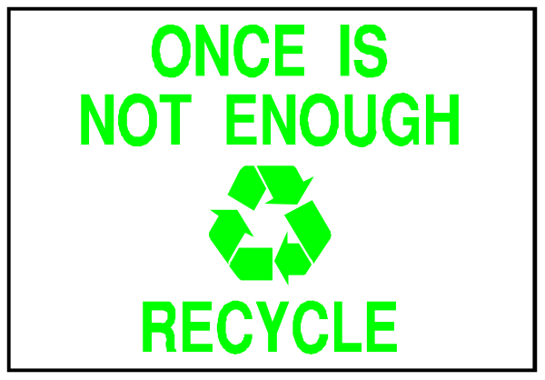 The image shows a sign with text that reads "Once I am gone you will find out how much I recycle."
