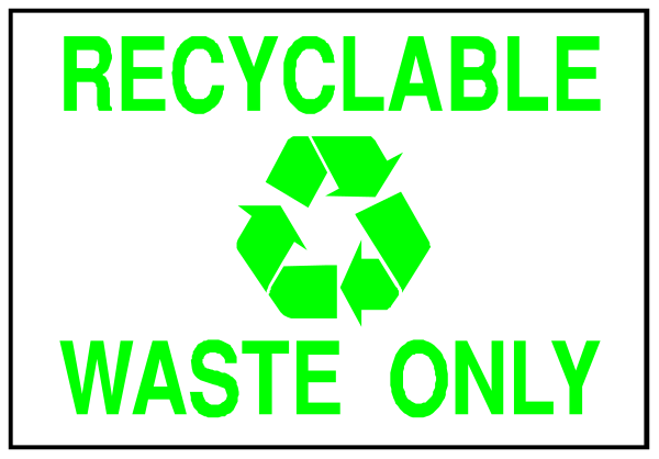 The image shows a sign with text that reads "RECYCLABLE WASTE ONLY" on top of another line of green recycling symbol followed by an arrow pointing to it from below.