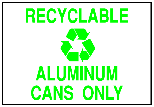 The image shows a sign with text that reads "RECYCLABLE ALUMINIUMS CANS ONLY" in black letters on top of an aluminum can symbolized by three arrows forming a triangle, and below it is another line stating "ALUMNIUM CANS".