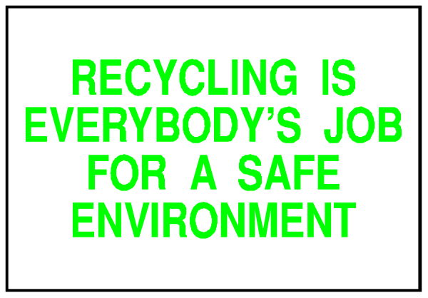 The image shows a sign with text that reads "recycling is everyone's job for safety environment."