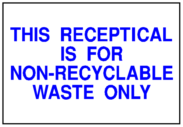 The image shows a sign with text that reads "THIS RECEPTIVE IS FOR NON-RECYCLABLE WASTE ONLY."