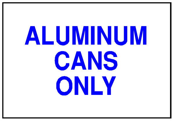 The sign says "aluminum cans only" with a blue background on top of an aluminium can.