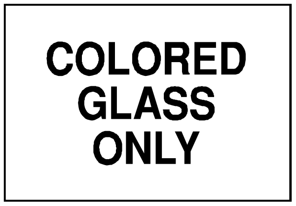 The image shows a sign with text that reads "colored glass only" on it.