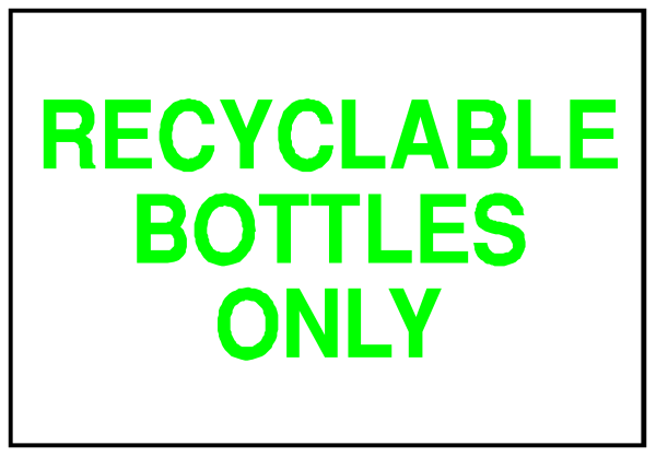 The image shows a sign that reads "RECYCLABLE BOTTLES ONLY" with an arrow pointing to some bottles on display in front of it.