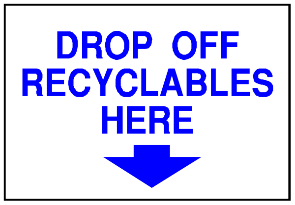 The image shows a sign with text that reads "DROP OFF RECYCLABLES HERE" on top of an arrow pointing downwards to indicate where recyclables should be placed for collection.