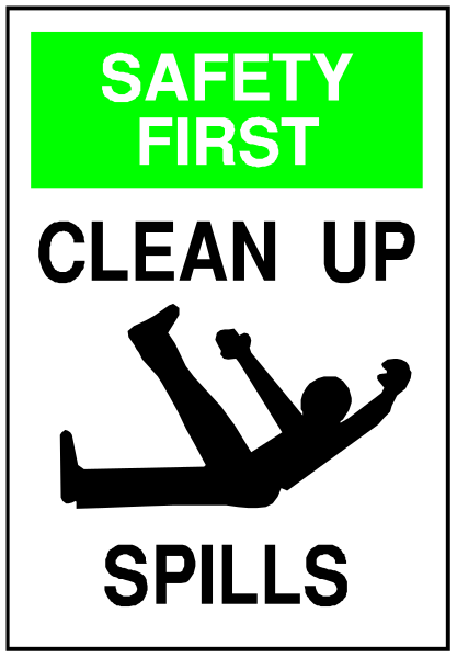 The sign says "SAFETY FIRST" at top with a green background on left side of photo; in center is an image of person falling over backwards while holding onto something to prevent from landing face down, and below that picture it reads "CLEAN UP SPILLS."