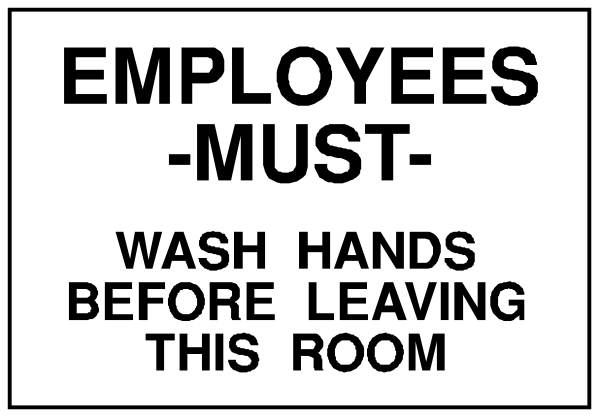 The image shows a sign with text that reads "EMPLOYEES MUST WASH HANDS BEFORE LEAVING THIS ROOM."