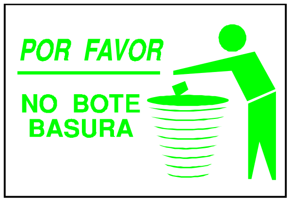 The image shows a sign with text that reads "Por favor no basura" (Please do not throw away) in Spanish above an illustration of someone throwing something into a trash can labeled as full.