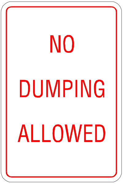 The sign says "no dumping allowed." It's a warning for those who might be tempted to dispose of their trash in this area.