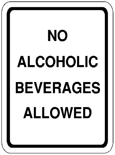 The sign says "no alcoholic beverages allowed".