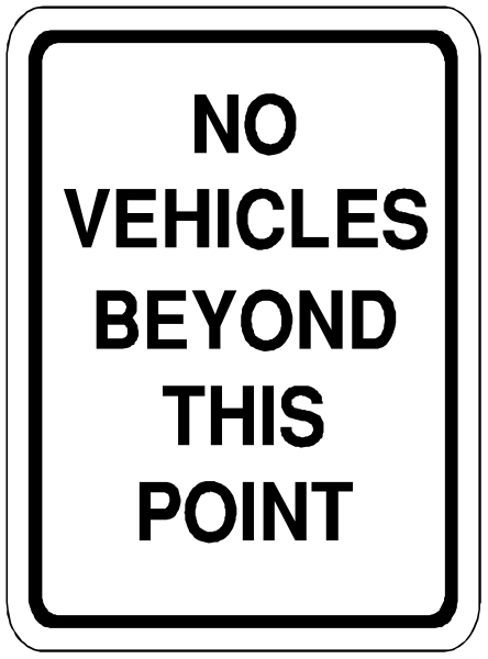 The sign says "no vehicles beyond this point." It's a warning for drivers to stop at that location.