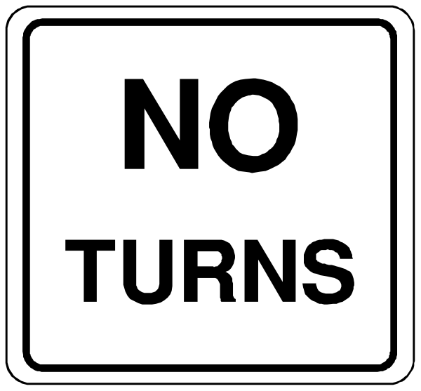 The sign says "no turns." It's a black and white photo of an actual street sign with no other context provided in this image.