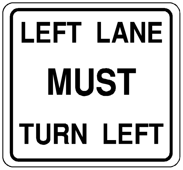 The sign says "LEFT LANE MUST TURN LEFT".