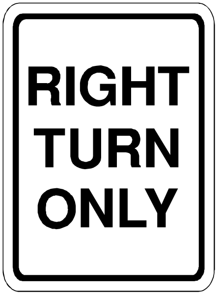 The image shows a black and white sign with text that reads "RIGHT TURN ONLY."