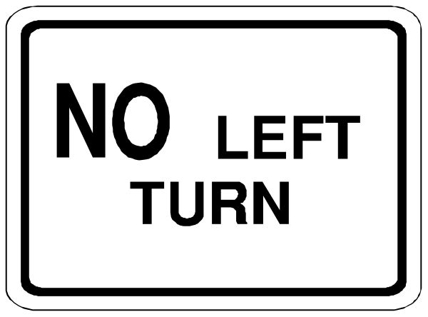 The image shows a black and white sign with text that reads "NO LEFT TURN" on it.