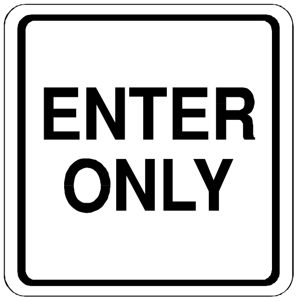 The sign says "ENTER ONLY" with an arrow pointing to its right side indicating direction of entry.