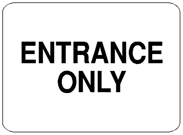 The sign says "enterance only" with an arrow pointing to a door labeled as entrance.