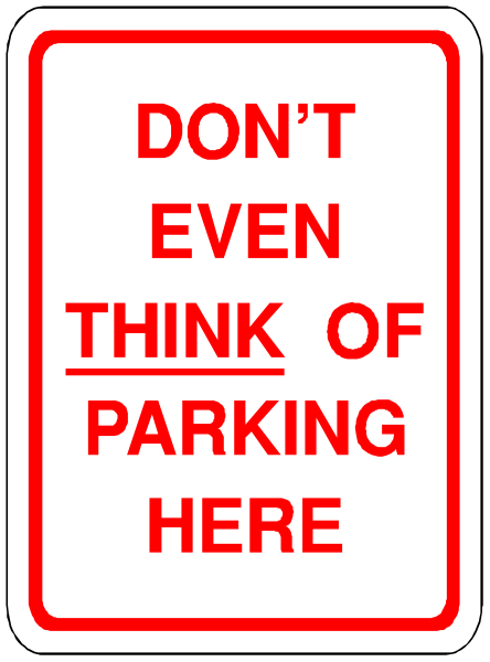The sign says "don't even think of parking here."