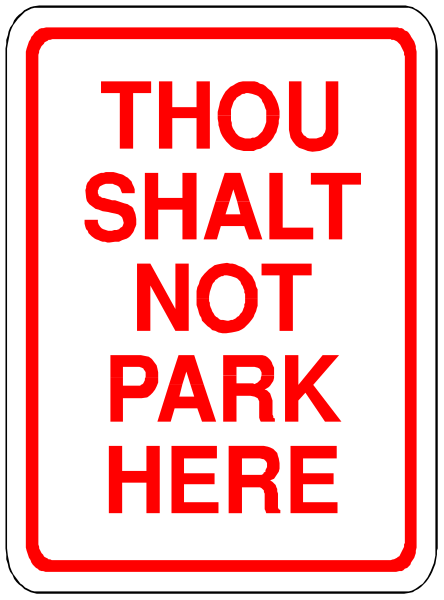 The sign says "thou shall not park here."