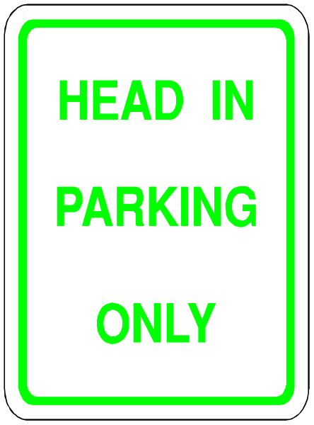 The sign says "Head In Parking Only". It's a simple black and white photo of an informational parking sign with green text on it.