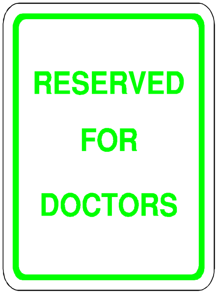 The sign says "reserved for doctors" on a green background with white text inside of it.