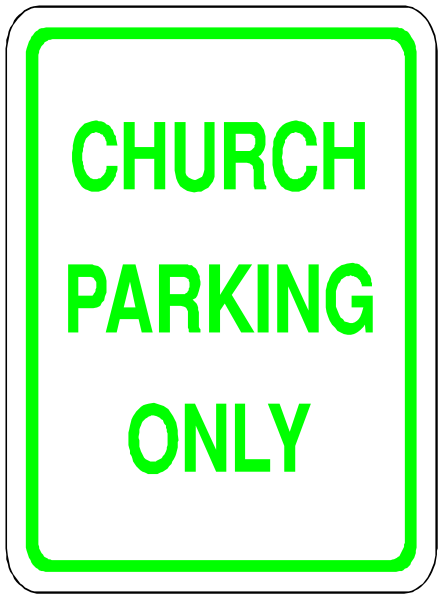 The sign says "church parking only" with a green background on top of it.