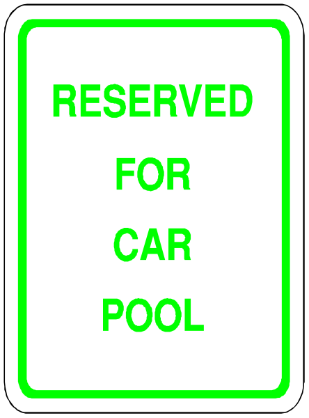 The sign says "reserved for car pool". It's a parking lot sign with green text on it.