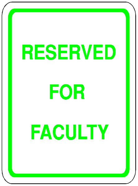 The sign says "reserved for faculty" on a green background with white text inside of it.