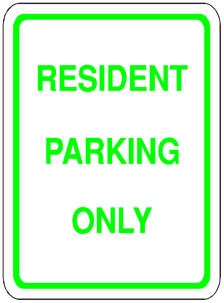 The sign says "resident parking only" with a green border around it on top of another white sign that reads "no parking".