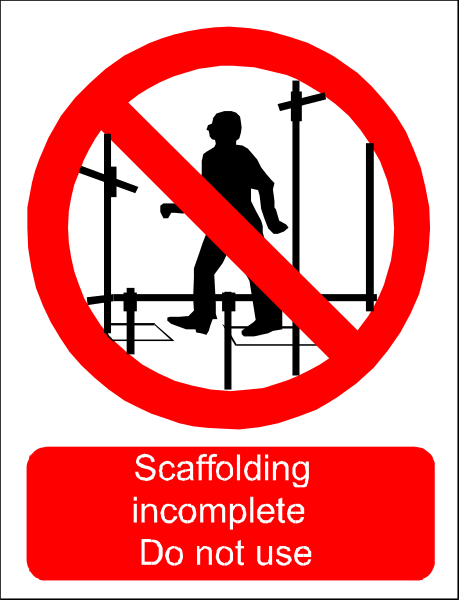 The image shows a sign with text that reads "scaffolding Incomplete" accompanied by an illustration of a person walking on scaffolds above construction barriers labeled as 'Do Not Use'.