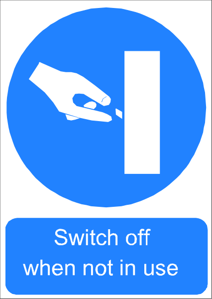The image shows a blue sign with white text that reads "switch off when not in use." There is an illustration of someone's hand holding down what appears to be a switch on top of some blocks, indicating this action should only occur during specific circumstances as stated by the message above it.