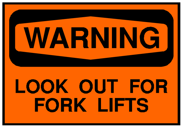 The image shows a warning sign with an orange background that says "WARNING LOOK OUT FOR FOORK LIFTS."