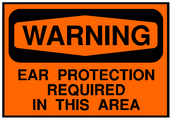 The image shows a warning sign with text that reads "WARNING EAR PROTECTION REQUIRED IN THIS AREA."