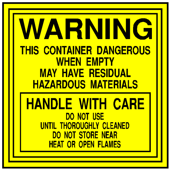 The image shows a yellow warning sign with black text that reads "WARNING: This container dangerous when empty may have residual hazardous materials handle with care do not use until thoroughly cleaned."