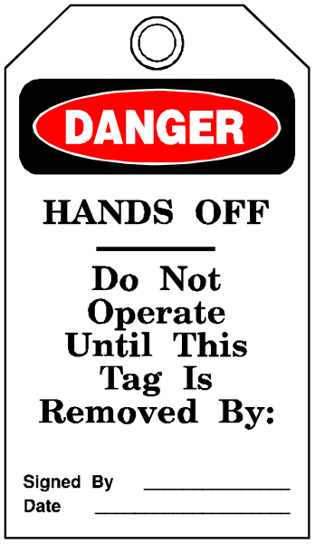 The image shows a sign with text that reads "DANGER HANDS OFF DO NOT OPERATE UNTIL THIS TAG IS REMOVED BY" followed by an instruction to remove it in white font on a black background, and below is another line of smaller print stating the date.
