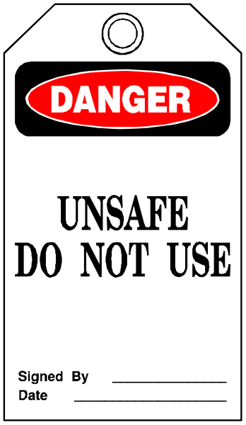 The image shows a sign with text that reads "DANGER UNSAFE DO NOT USE" on top of it in bold letters. Below this warning is another line of smaller print stating "signed by date."