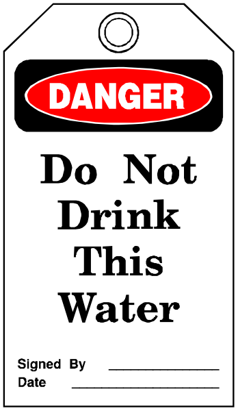 The sign says "Danger do NOT drink this water" with a date stamp on it indicating when someone signed off for its use.