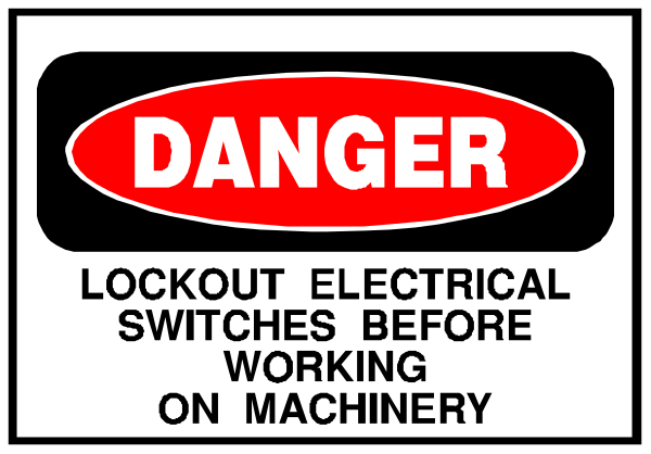 The image shows a sign with text that reads "DANGER LOCKOUT ELECTRICAL SWITCHES BEFORE WORKING ON MACHINERY."