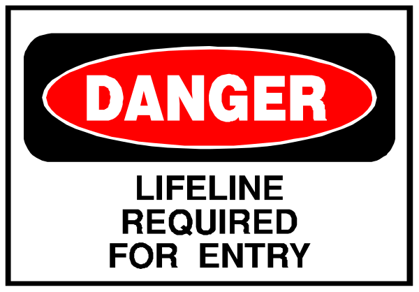 The image shows a sign with text that reads "DANGER" at top followed by an exclamation mark inside of it, then below is another line stating "LIFELINE REQUIRED FOR ENTRY."