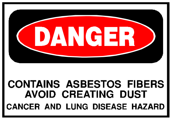 The image shows a warning sign with text that reads "DANGER" at top followed by instructions to avoid asbestos dust and cancer hazards in fibers created during cleaning; it also mentions lung disease, contains abestos, and advises against creating fiber dusts.