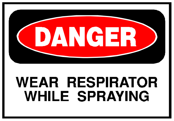 The image shows a sign with text that reads "DANGER" at top followed by instructions: "Wear respirator while spraying."